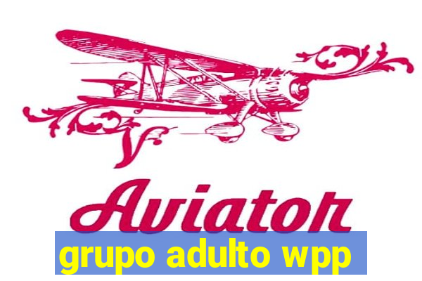 grupo adulto wpp